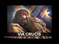 Via Crucis completa - Passione di Nostro Signore Gesù Cristo
