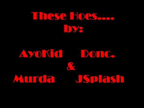 Ayo Kid, DonC., Murda, JSplash- These Hoes