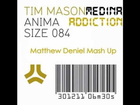Tim Mason vs. Medina - Anima Addiction (Matthew Deniel Mash Up)