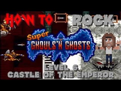 HOW TO ROCK Super Ghouls 'N Ghosts - LEVEL 6: Castle of the Emperor
