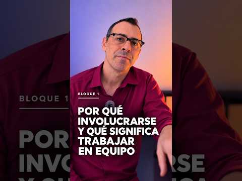 Por qué involucrarse y qué significa trabajar en equipo