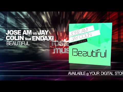 Jose AM vs Jay Colin feat  Endaxi   "Beautiful"