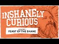 The Feast Of The Shane | InShanely Curious Ep 1