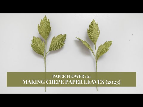 PAPER FLOWER 101 - 2 DIFFERENT WAYS TO MAKE CREPE PAPER LEAVES (2023 EDITION)