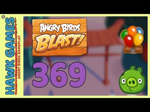 Angry Birds Blast Level 369 Hard - 3 Stars Walkthrough, No Boosters