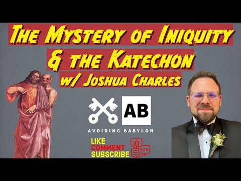 Unraveling the Mystery of Iniquity and the Katechon - w/ Joshua Charles
