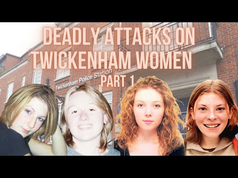 Deadly attacks on Twickenham Women. Part 1. A serial killer at large?