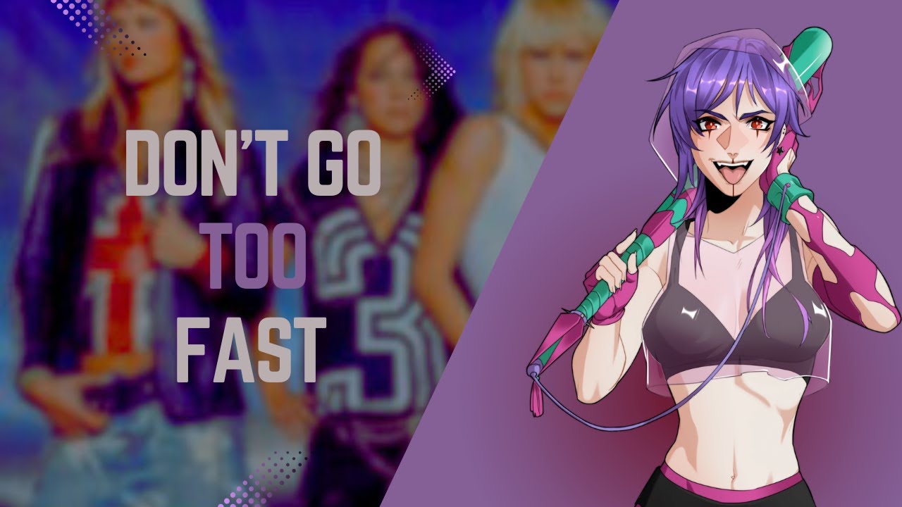 Don't Go Too Fast