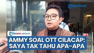 Diperiksa KPK terkait OTT di Cilacap, Plt Bupati Ammy: Saya Tak Tahu Apa-apa, Wewenang Terbatas