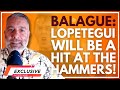 EXCLUSIVE: GUILLEM BALAGUE SPEAKS TO US ABOUT JULEN LOPETEGUI | WEST HAM | PREMIER LEAGUE