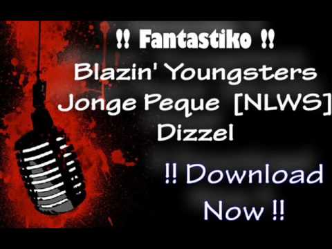 Fantastiko -- Blazin' Youngsters (Lil T-Jay & Erro) - Jonge Peque (NLWS) - Dizzel