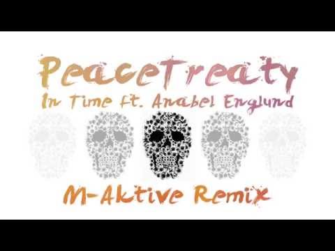 PEACETREATY - IN TIME (M-AKTIVE REMIX)