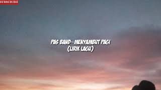 Download lagu PAS BAND~MENYAMBUT PAGI (LIRIK LAGU) mp3 Download lagu PAS BAND~MENYAMBUT PAGI (LIRIK LAGU) mp3