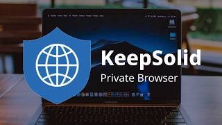 KeepSolid Private Browser: Lifetime Subscription