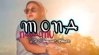 Download lagu Lagi VIRALLLL NamaMu MONA Remix Tik tok terbaru Dj... mp3