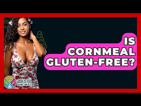 Is Cornmeal Gluten-free? - Holistic Balance And Bliss
