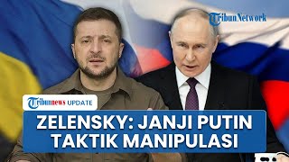 Zelensky Kritik Putin Sebut Pakai Taktik Manipulasi Gencatan Senjata, Rakyat Harus Tunggu 8 Mei