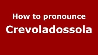 How to pronounce Crevoladossola