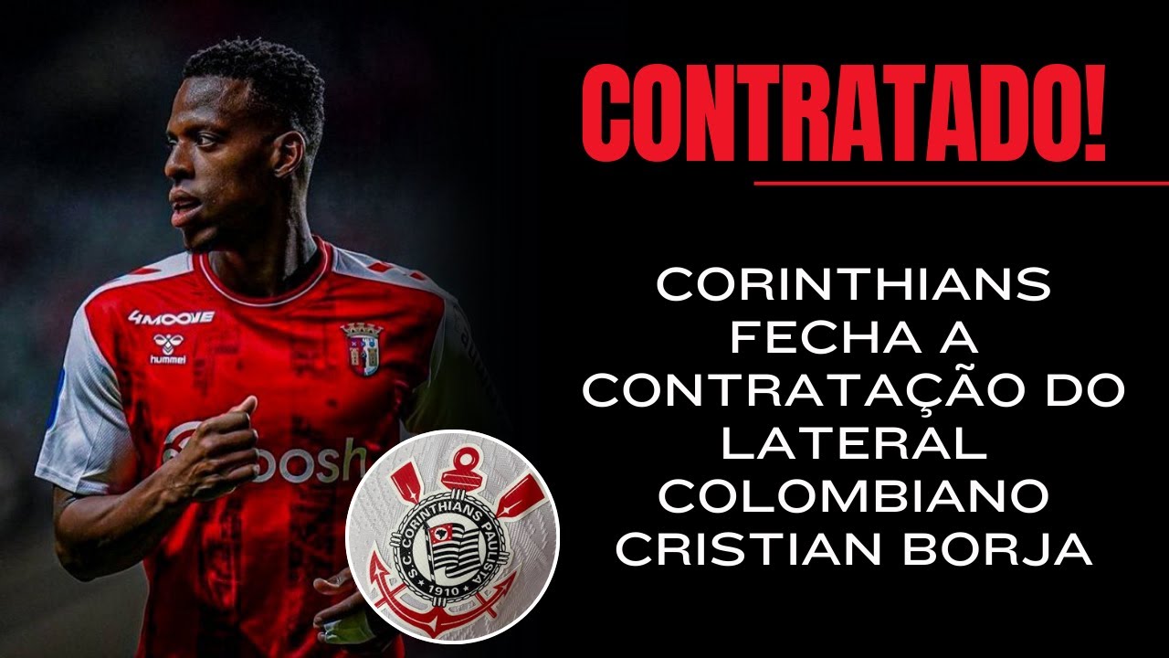 🚨URGENTE: CORINTHIANS FECHA A CONTRATAÇÃO DE CRISTIAN BORJA LATERAL ESQUERDO