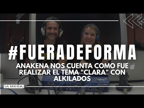 Anakena nos cuenta como fue realizar el tema "Clara" con Alkilados #FueraDeForma / (16.07.2021)