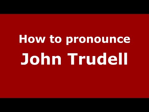 How to pronounce John Trudell
