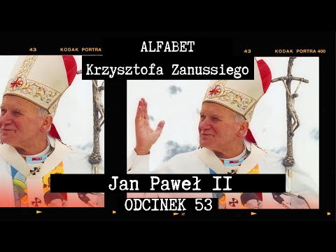 ALFABET KRZYSZTOFA ZANUSSIEGO | JAN PAWEŁ II | ODC. 53