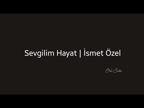 Sevgilim Hayat | İsmet Özel
