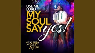 Download lagu My Soul Says Yes mp3 Download lagu My Soul Says Yes mp3