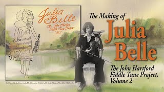 The making of "Julia Belle: The John Hartford Fiddle Tune Project, Vol. 2"