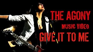 Video The Agony - Give It To Me (official music video)