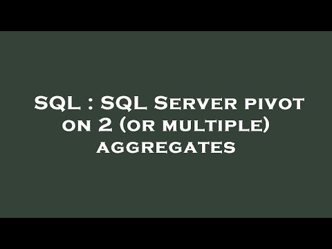 SQL : SQL Server pivot on 2 (or multiple) aggregates