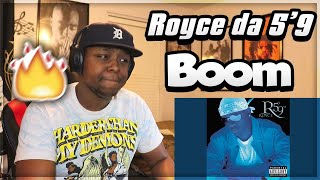 FIRST TIME HEARING- Royce da 5’9” - Boom (REACTION)