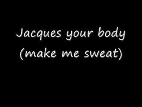 Jacques your body (make me sweat)