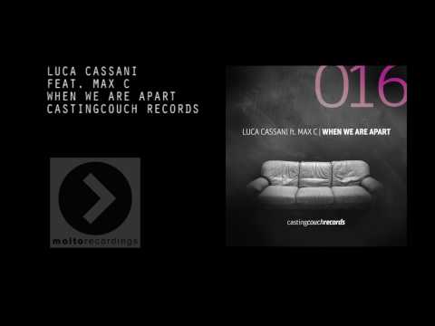 Luca Cassani Ft. Max C - When We Are Apart