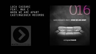 Luca Cassani Ft. Max C - When We Are Apart