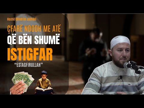Çfarë ndodh me atë që bën shumë istigfar?! | Video motivuese - Hoxhë Qëndrim Jashari