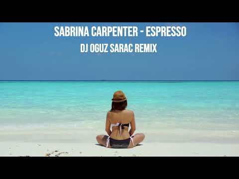 Sabrina Carpenter - Espresso (Dj Oguz Sarac Remix)