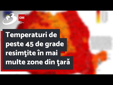 Temperaturi de peste 45 de grade resimţite în mai multe zone din ţară