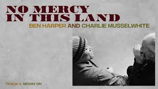 Ben Harper and Charlie Musselwhite - "Movin' On" (Full Album Stream)