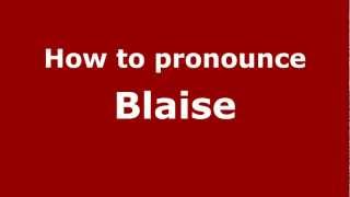 How to pronounce Blaise