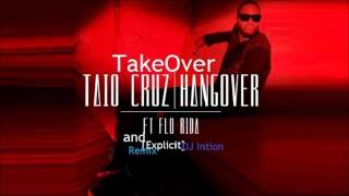Taio Cruz Feat. Flo Rida - Hangover\Takeover[Explicit] Mix #2