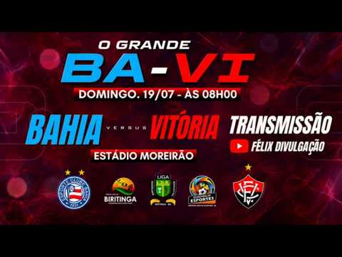 BAHIA X VITÓRIA AO VIVO COM IMAGEM 19/07/26 BIRITINGA BAHIA