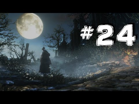 Bloodborne - REAL Walkthrough - The One Reborn Boss - Pt. 24 (Arcane Build)