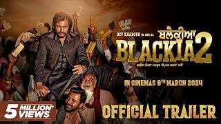 BLACKIA 2 (Official Trailer)- Dev Kharoud | Japji Khaira | Aarushi Sharma| Navaniat Singh| New Movie