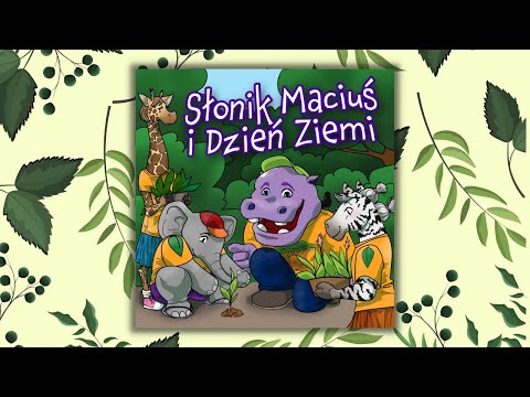Słuchowisko dla dzieci 🎧 SŁONIK MACIUŚ i DZIEŃ ZIEMI🌍 bajka edukacyjna o ekologii | bajki dla dzieci