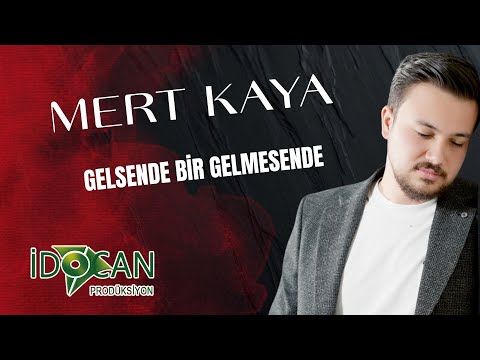 Mert Kaya Gelsende Bir Gelmesende
