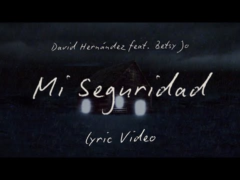 Mi Seguridad | David Hernández ft. Betsy Jo (Lyric Video Oficial)