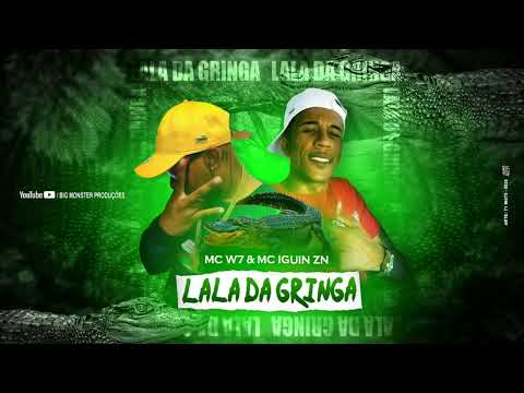 MC W7 e MC IGUIN ZN - Lala Da Gringa (Prod. Cotty Bass) @ERICKZNORIGINAL