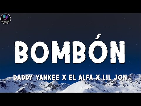 Daddy Yankee x El Alfa x Lil Jon ╸Bombón | Letra/Lyrics