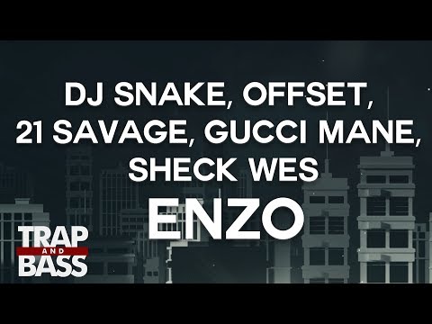 DJ Snake, Offset, 21 Savage, Gucci Mane, Sheck Wes - Enzo